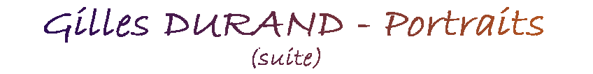 Gilles DURAND - Peintre, Aquarelles, Portraits, suite